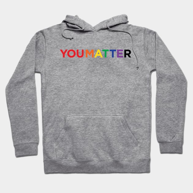 You Matter Pride Text Hoodie by youmatterpride